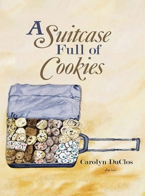 A Suitcase Full of Cookies by Duclos, Carolyn