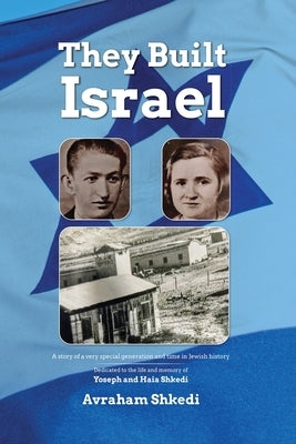 The People Who Built the State of Israel by Shkedi, Avraham