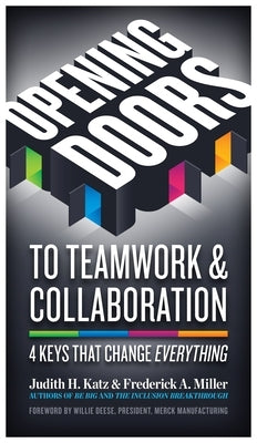 Opening Doors to Teamwork and Collaboration: 4 Keys That Change Everything by Katz, Judith H.