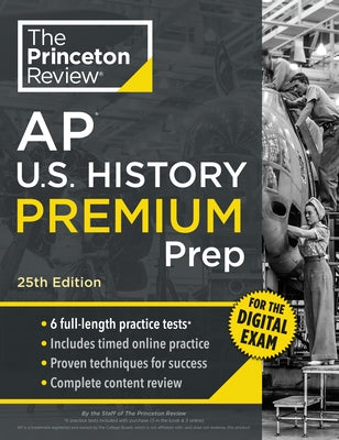Princeton Review AP U.S. History Premium Prep, 25th Edition: 6 Practice Tests + Digital Practice Online + Content Review by The Princeton Review