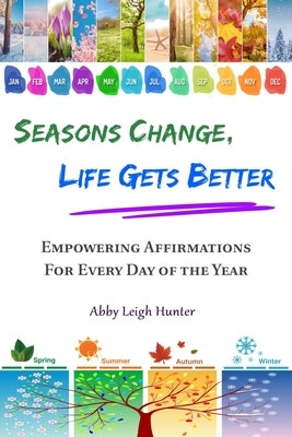 Seasons Change, Life Gets Better by Hunter, Abby Leigh