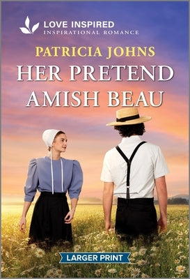 Her Pretend Amish Beau: An Uplifting Inspirational Romance by Johns, Patricia