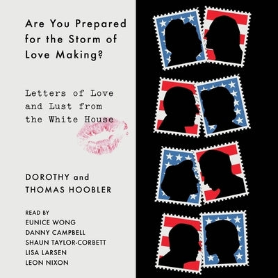 Are You Prepared for the Storm of Lovemaking?: Letters of Love and Lust from the White House by Hoobler, Dorothy