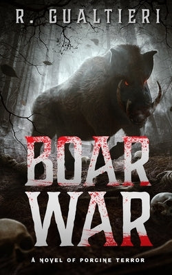Boar War: A Cryptid Thriller by Gualtieri, Rick