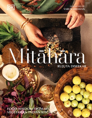 Mitahara: Food Wisdom from My Indian Kitchen by Diwekar, Rujuta