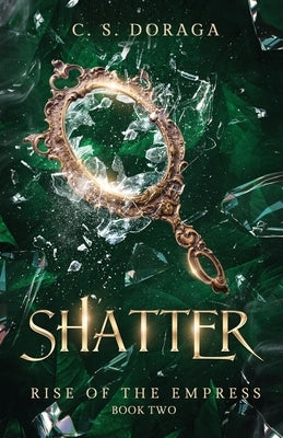 Shatter by Doraga, C. S.