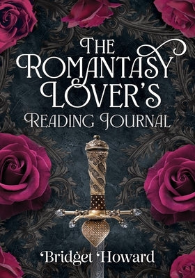 The Romantasy Lover's Reading Journal by Howard, Bridget