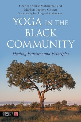 Yoga in the Black Community: Healing Practices and Principles by Muhammad, Charlene Marie
