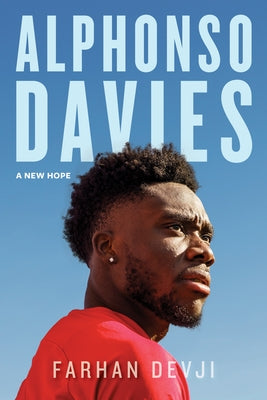 Alphonso Davies: A New Hope by Devji, Farhan