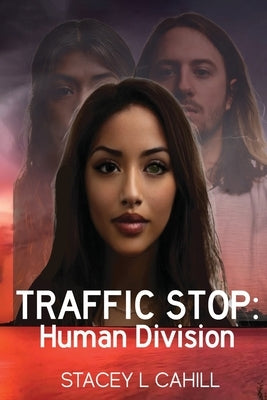 Traffic Stop: Human Division by Cahill, Stacey