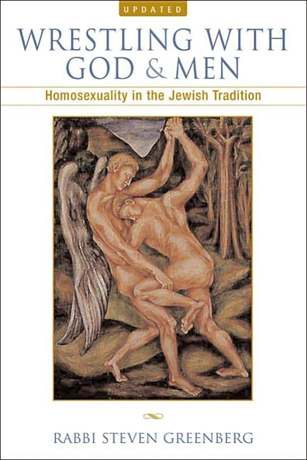 Wrestling with God and Men: Homosexuality in the Jewish Tradition by Greenberg, Steven