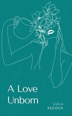 A Love Unborn by Redden, Lulu