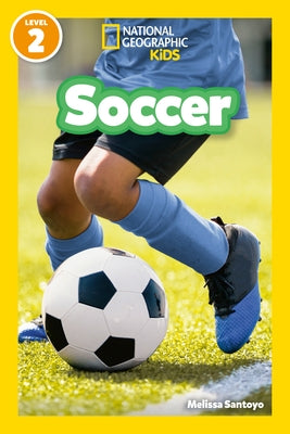 Soccer (National Geographic Kids Readers, Level 2) by Santoyo, Melissa