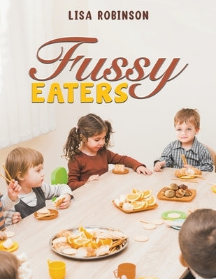 Fussy Eaters by Robinson, Lisa