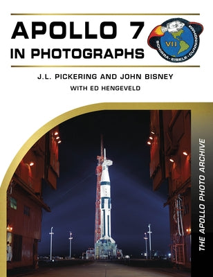 Apollo 7 in Photographs: The Apollo Photo Archive by Pickering, J. L.