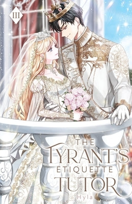 The Tyrant's Etiquette Tutor: Volume III (Light Novel) by Hyla