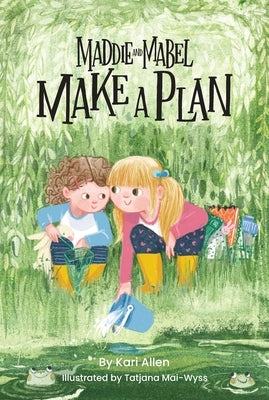 Maddie and Mabel Make a Plan: Book 4 by Allen, Kari