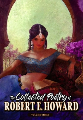 The Collected Poetry of Robert E. Howard, Volume 3 by Howard, Robert E.