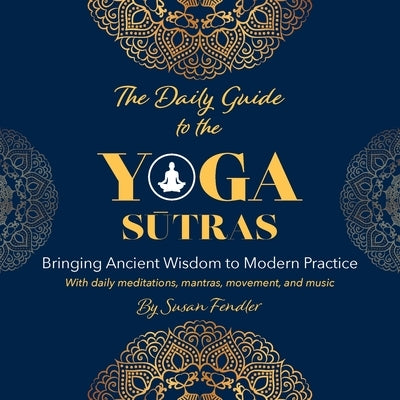 The Daily Guide to the Yoga Sutras by Fendler, Susan