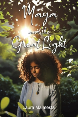 Maya and the Great Light by Malatesta, Laura