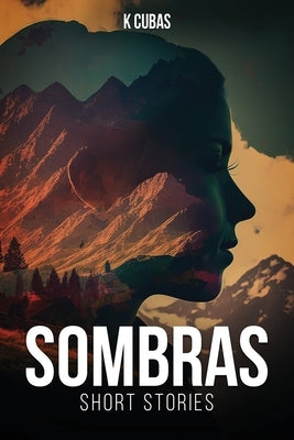 Sombras: Short Stories by Cubas, K.