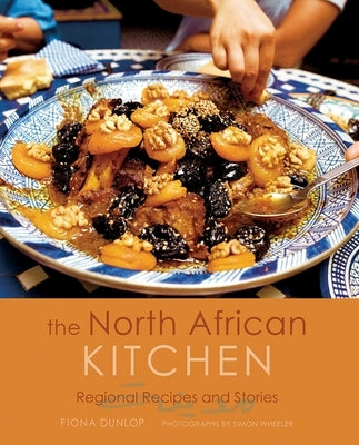 The North African Kitchen: Regional Recipes and Stories: 15-Year Anniversary Edition by Dunlop, Fiona