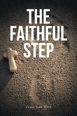 The Faithful Step by Hill, Jonathan