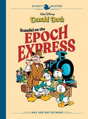 Walt Disney's Donald Duck: Scandal on the Epoch Express: Disney Masters Vol. 10 by Heymans, Mau