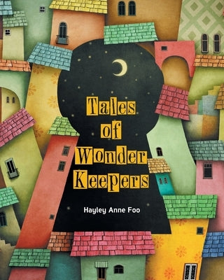 Tales of Wonder Keepers by Foo, Hayley Anne