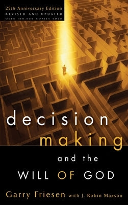 Decision Making and the Will of God by Friesen, Garry