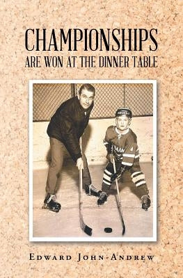 Championships Are Won at the Dinner Table by John-Andrew, Edward