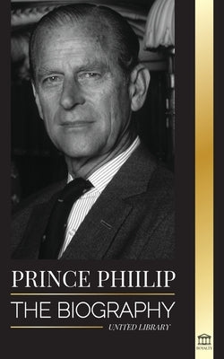 Prince Philip: The biography - The turbulent life of the Duke Revealed & The Century of Queen Elizabeth II by Library, United