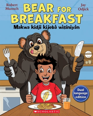 Bear for Breakfast / Makwa Kidji Kijebà Wìsiniyàn by Munsch, Robert