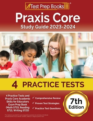 Praxis Core Study Guide 2023-2024: 4 Practice Tests and Praxis Core Academic Skills for Educators Exam Prep Book (Math 5733, Reading 5713, Writing 572 by Rueda, Joshua