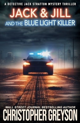 Jack & Jill and the Blue Light Killer: A Murder Mystery Thriller by Greyson, Christopher