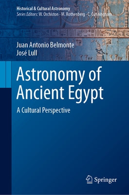 Astronomy of Ancient Egypt: A Cultural Perspective by Belmonte, Juan Antonio