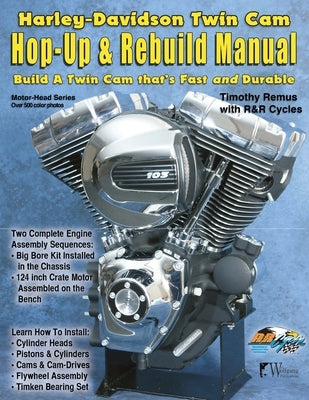 Harley-Davidson Twin Cam: Hop-Up & Rebuild Manual by Remus, Timothy