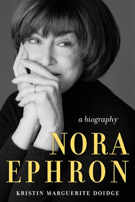 Nora Ephron: A Biography by Doidge, Kristin Marguerite