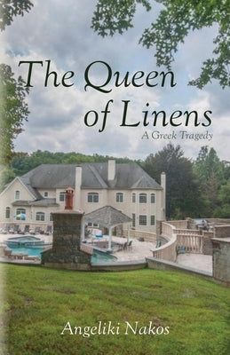 The Queen of Linens: A Greek Tragedy by Nakos, Angeliki