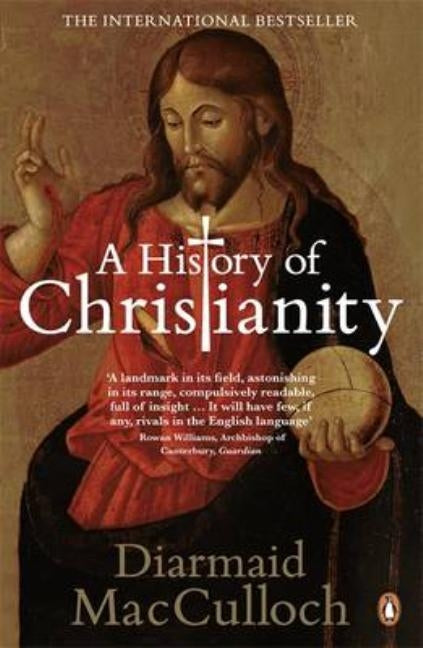 A History of Christianity: The First Three Thousand Years. Diarmaid MacCulloch by MacCulloch