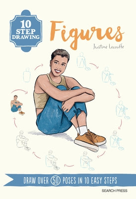 10 Step Drawing: Figures: Draw Over 50 Poses in 10 Easy Steps by Lecouffe, Justine