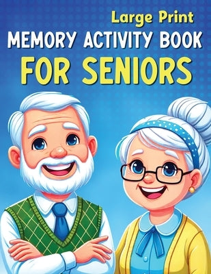 Large Print Memory Activity Book for Seniors: Relaxing Memory Activities, Easy Puzzles, Brain Games and More by Fairyland Books