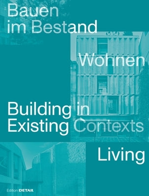 Bauen Im Bestand. Wohnen / Building in Existing Contexts. Living by Hofmeister, Sandra