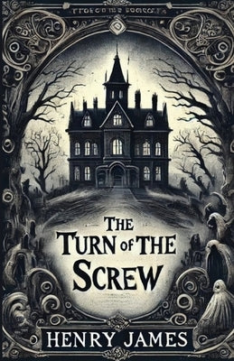 The Turn Of The Screw(Illustrated) by James, Henry