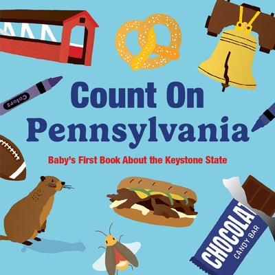 Count on Pennsylvania: Baby's First Book about the Keystone State by Larue, Nicole
