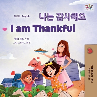 I am Thankful (Korean English Bilingual Children's Book) by Admont, Shelley