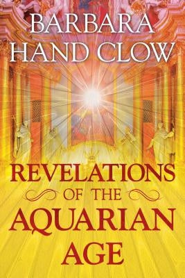 Revelations of the Aquarian Age by Clow, Barbara Hand