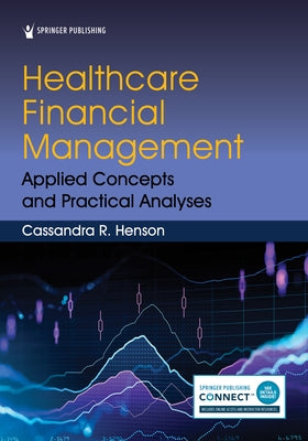 Healthcare Financial Management: Applied Concepts and Practical Analyses by Henson, Cassandra R.