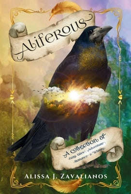 Aliferous: A Collection of Fairy Tales, Adventure, Romance & Whimsy by Zavalianos, Alissa J.