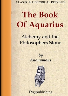 The Book Of Aquarius - Alchemy and the Philosophers Stone by Anonymous